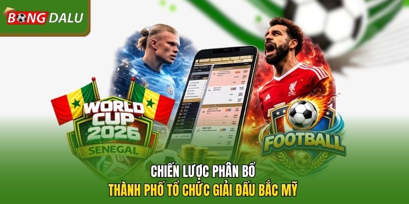 Chiến lược phân bổ thành phố tổ chức giải đấu Bắc Mỹ