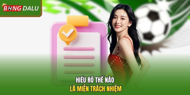 Hiểu rõ thế nào là miễn trách nhiệm
